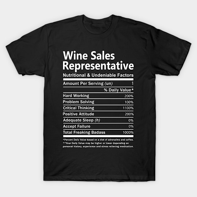 Wine Sales Representative T Shirt - Nutritional and Undeniable Factors Gift Item Tee T-Shirt by Ryalgi